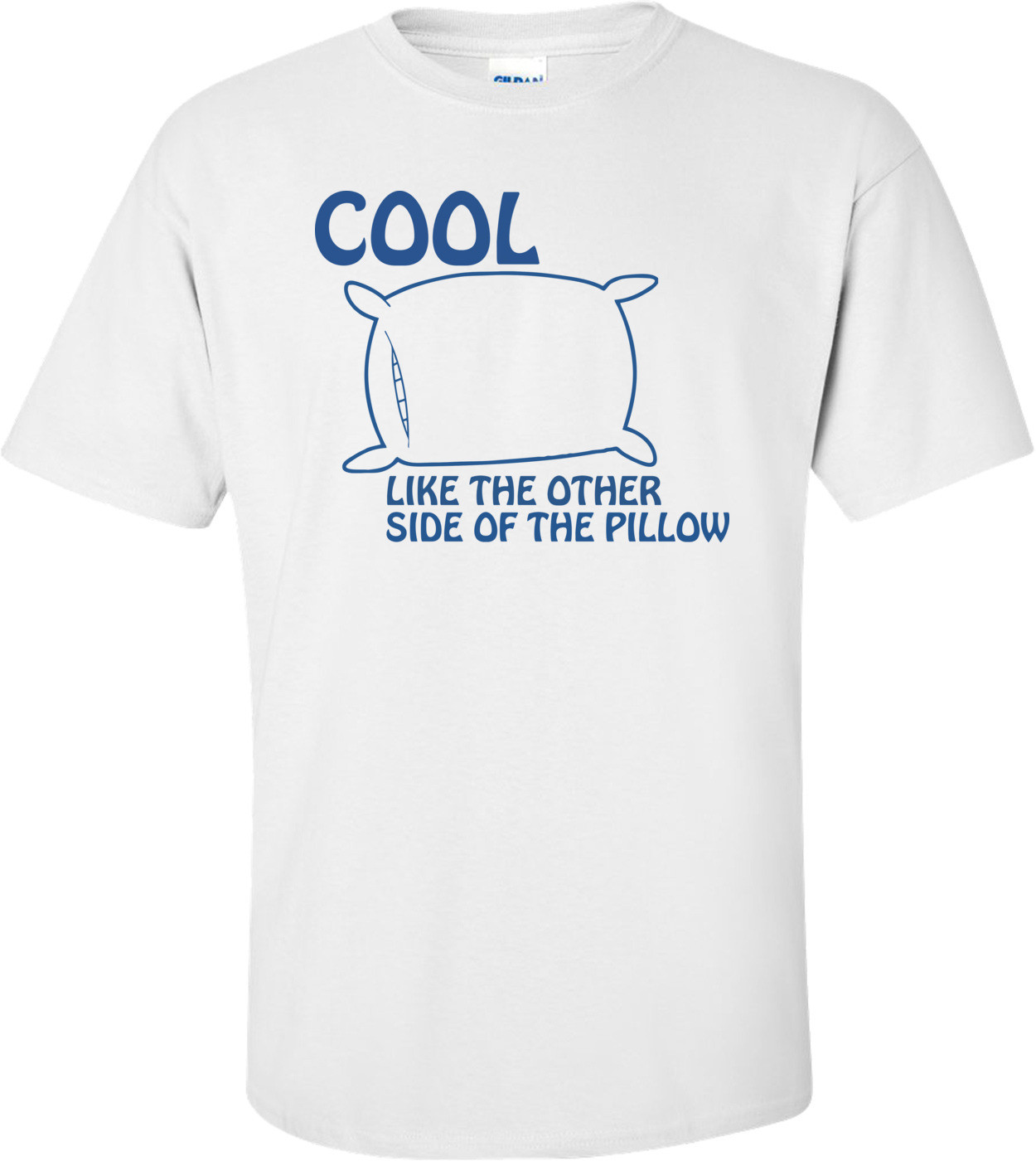 Cool, Like The Other Side Of The Pillow T-shirt