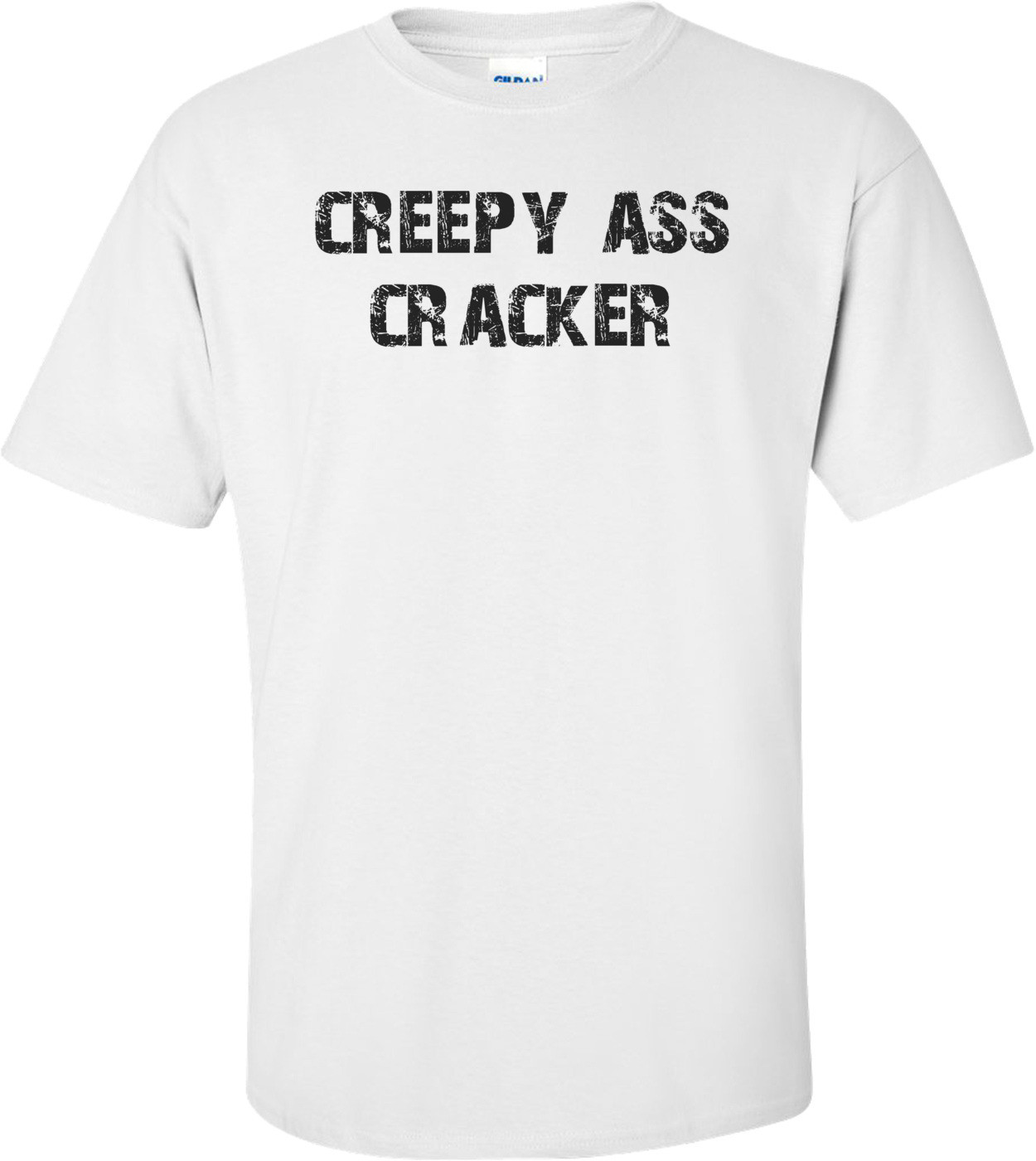 creepy ass cracker Shirt