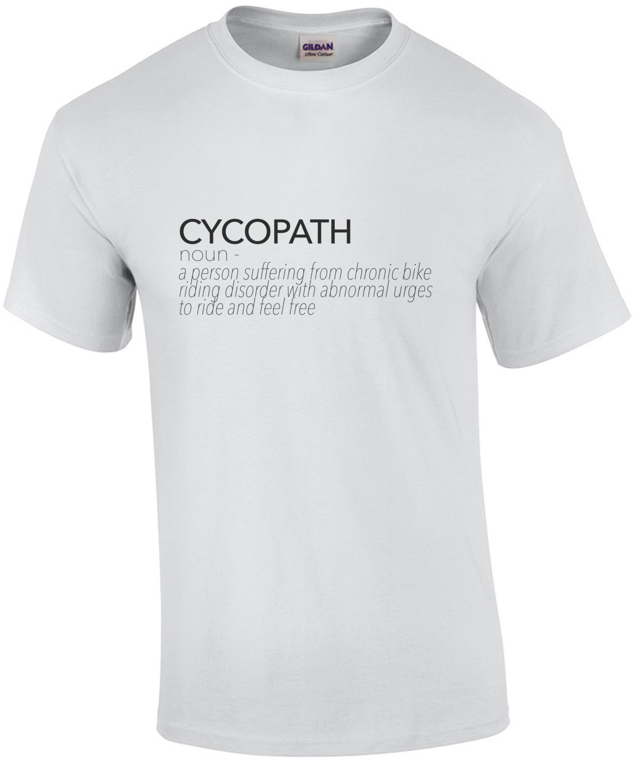 Cycopath - Noun - A person suffering from chronic bike riding disorder with abnormal urges to ride and feel free. Funny bike bicycle t-shirt 