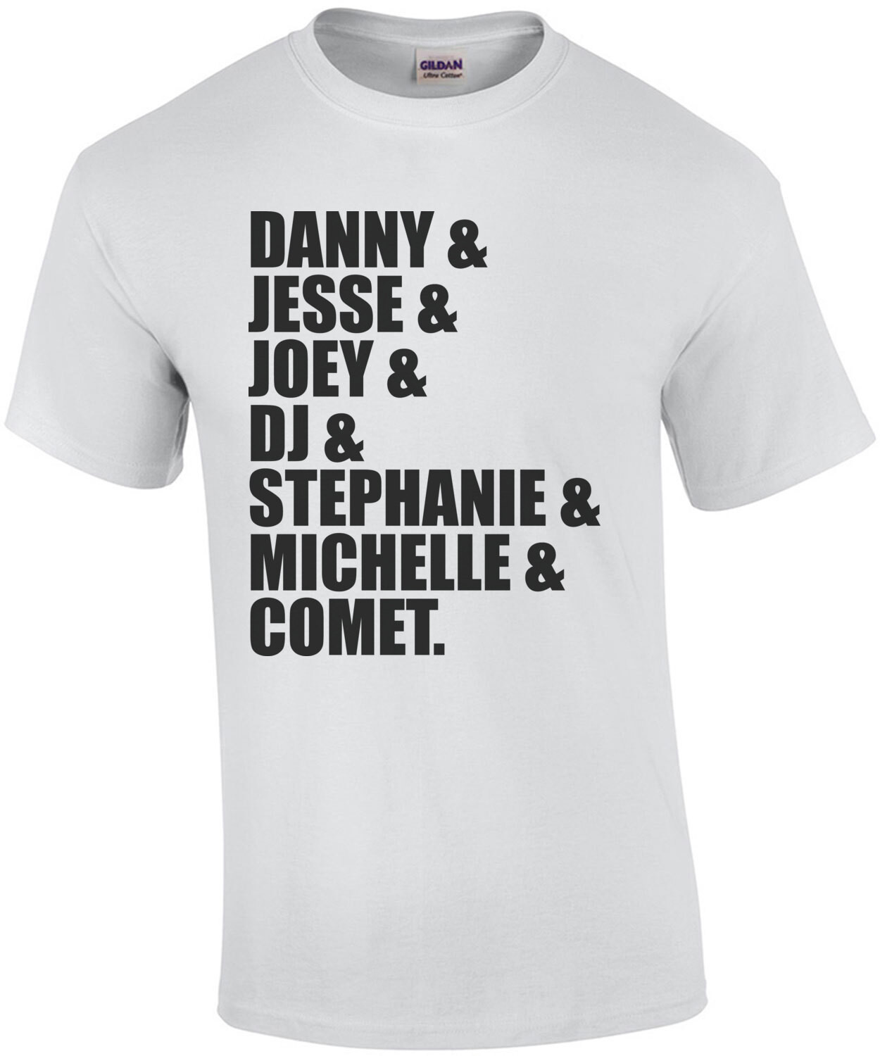 Danny & Jesse & Joey & DJ & Stephanie & Michelle & Comet. Full House - 80's T-Shirt
