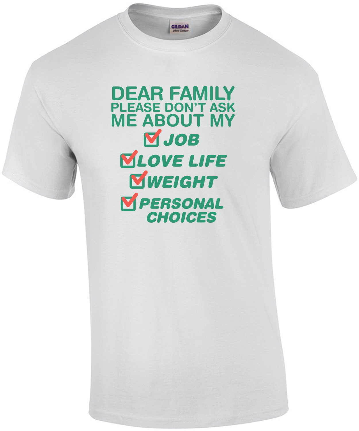 Dear family please dont ask me about my job, love life, weight, personal choices t-shirt