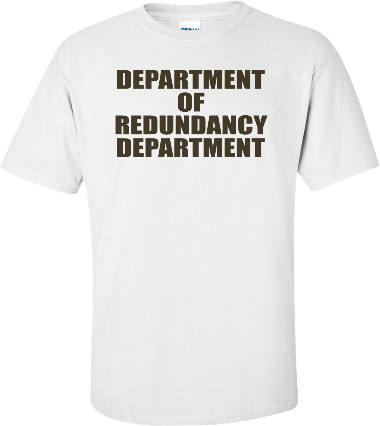 Department Of Redundancy Department T-shirt