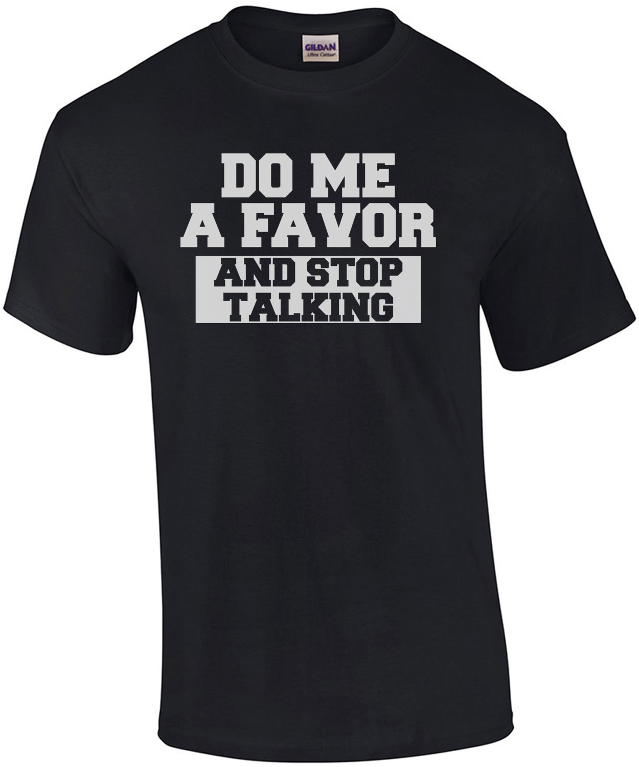Do Me a Favor And Stop Talking Shirt