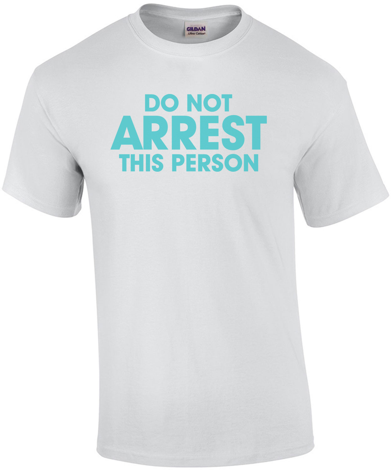 Do Not Arrest This Person T-shirt 