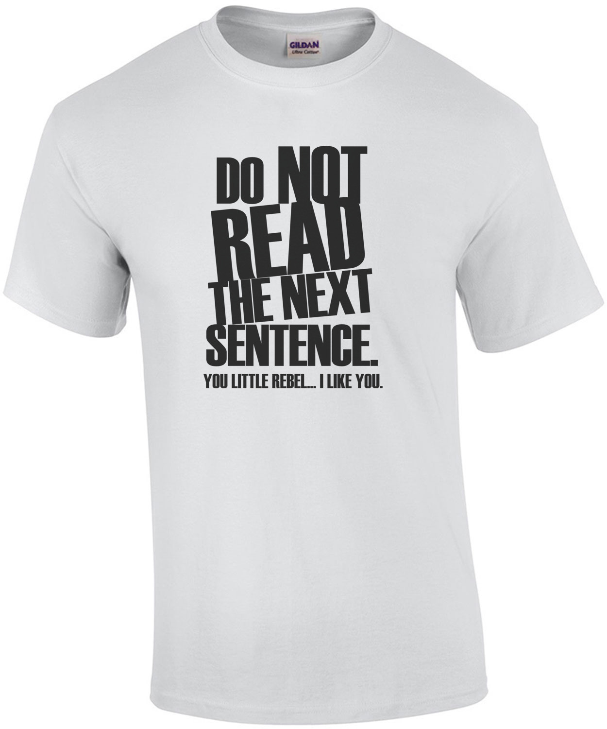 Do Not Read This Shirt!  You Rebel. Shirt