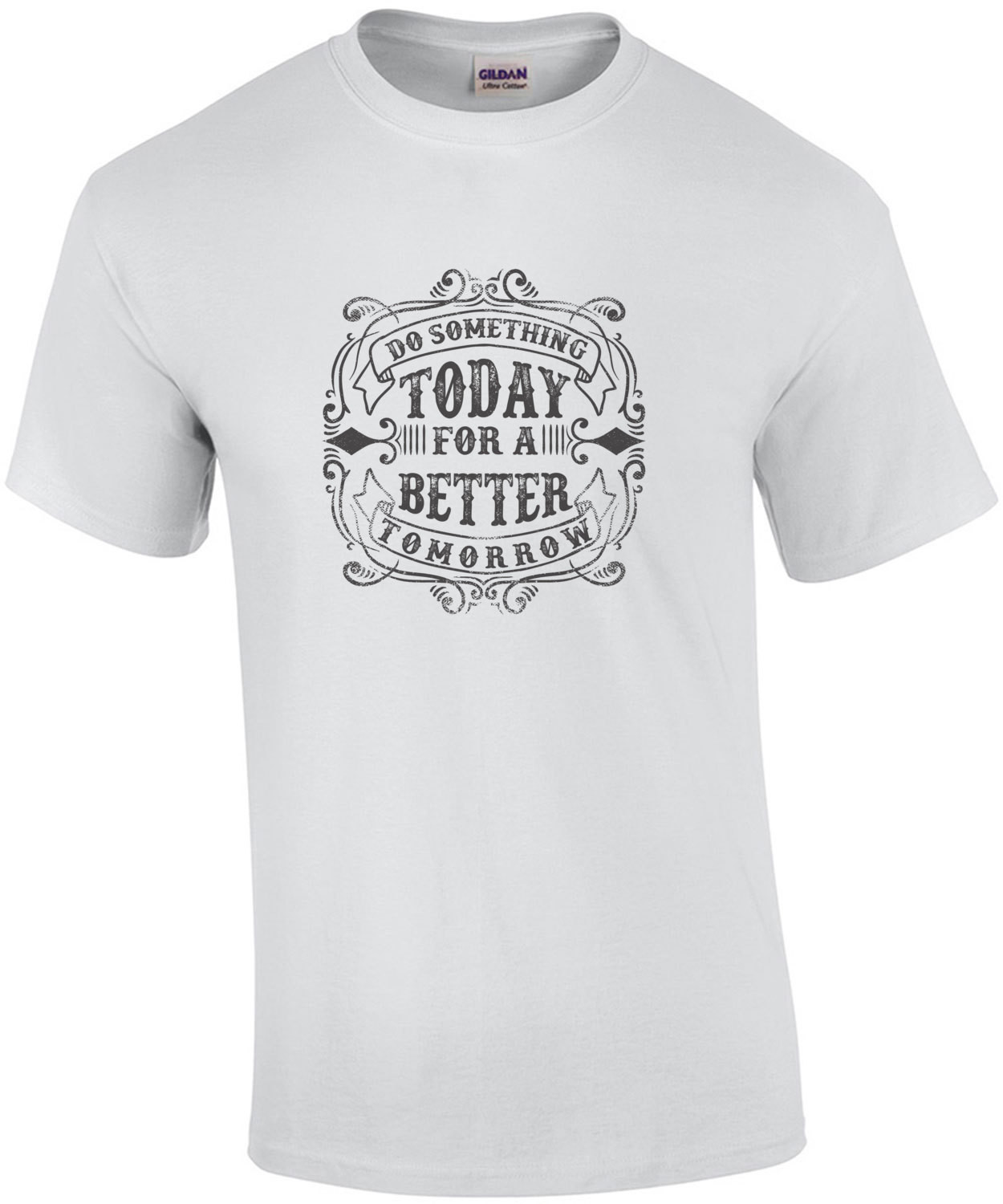 Do Something Today For A Better Tomorrow T-Shirt