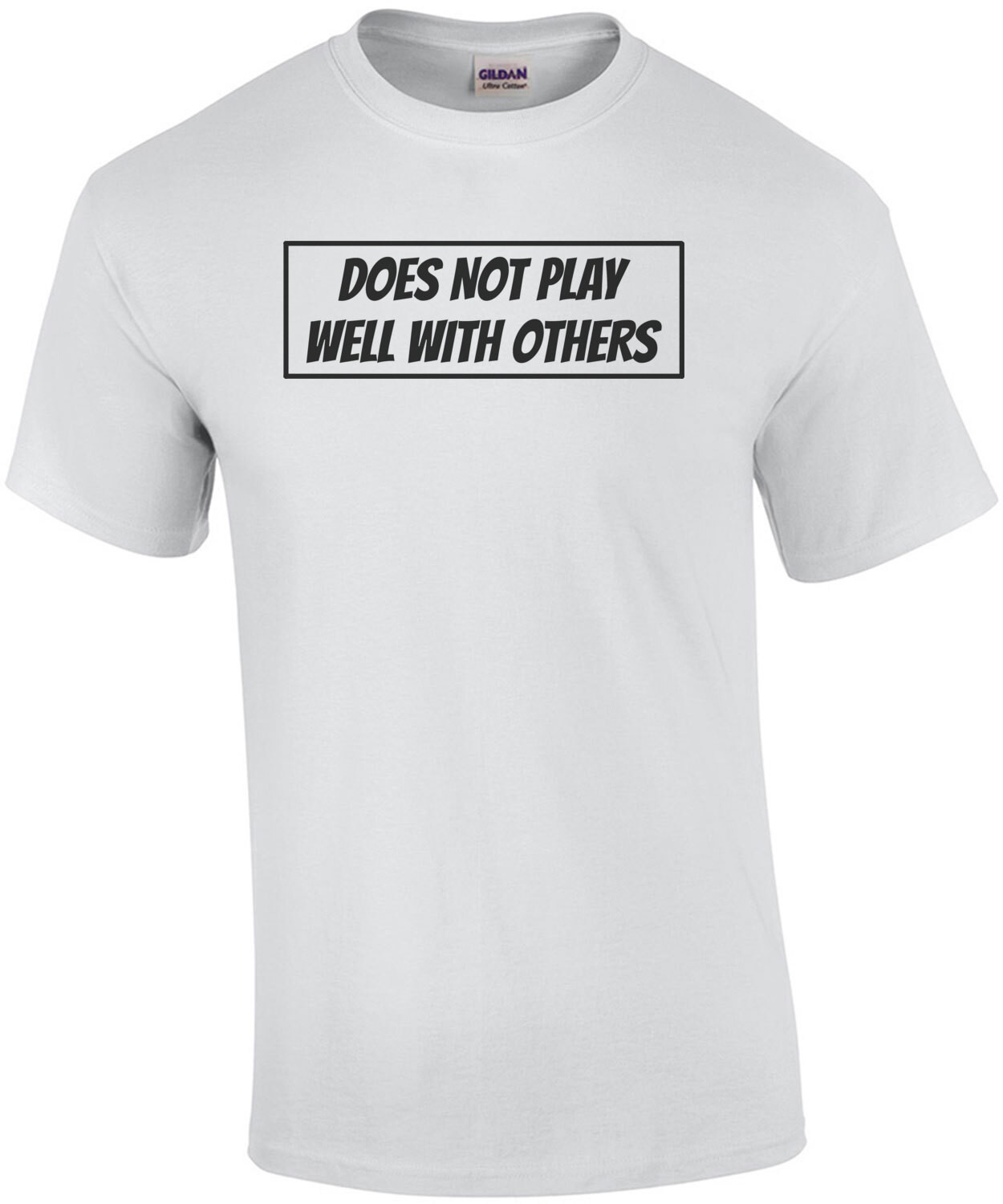 Does not play well with others. T-Shirt