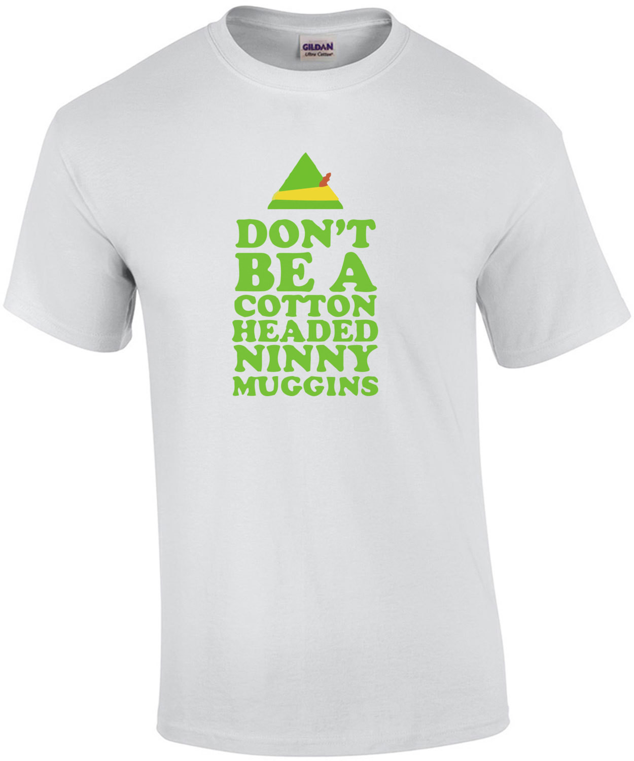 Don't Be A Cotton Headed Ninny Muggins - Elf Movie T-Shirt