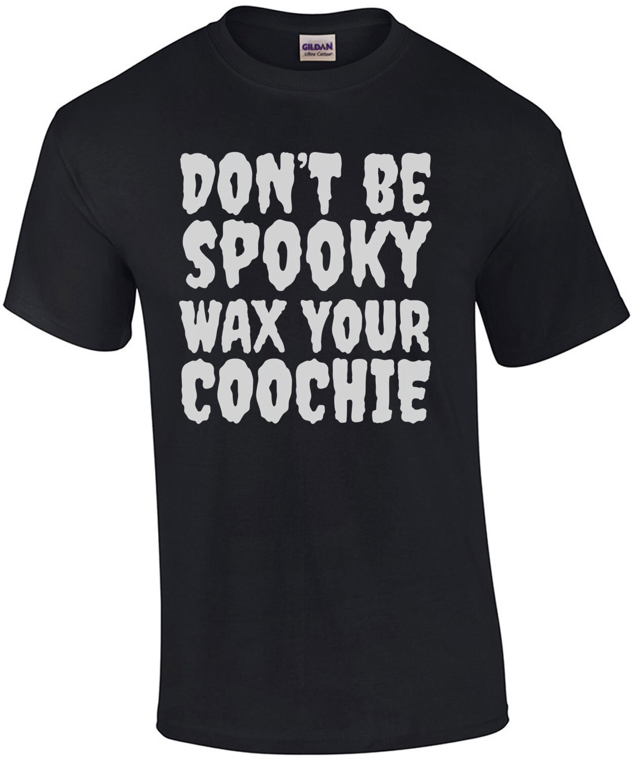 Don't be spooky wax your coochie - funny sexual offensive halloween t-shirt