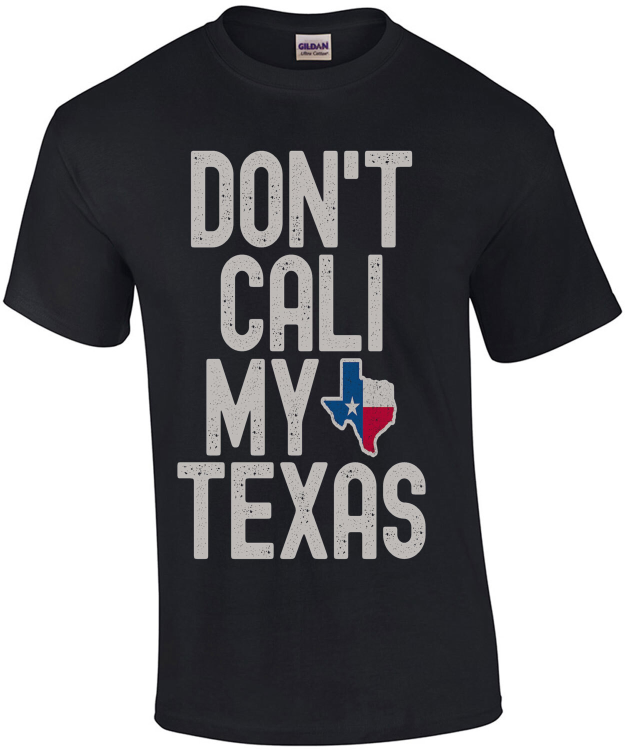 Don't Cali My Texas - Funny T-Shirt