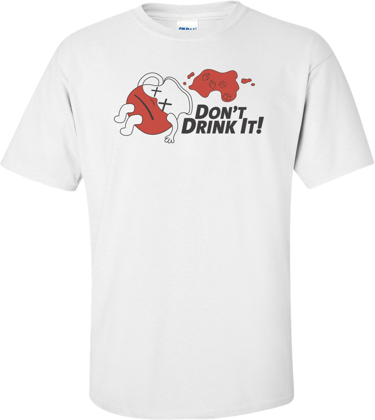 Don't Drink The Kool Aid T-shirt