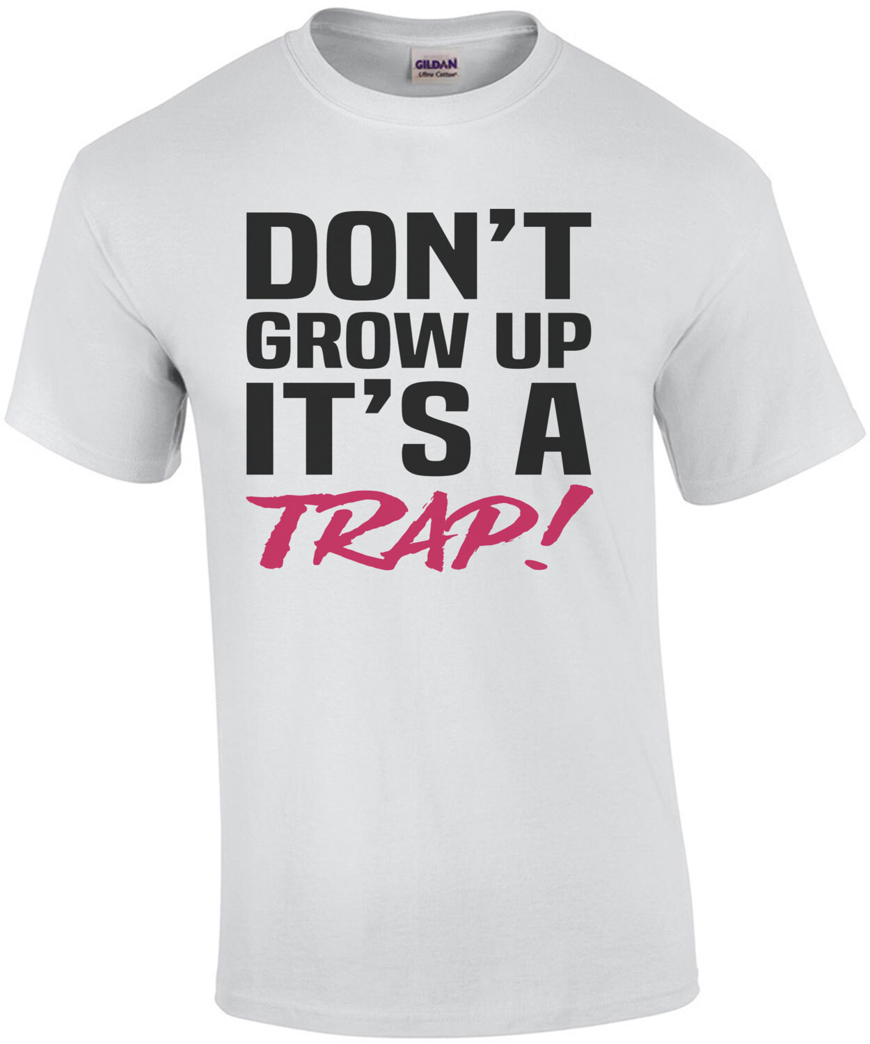 Don't grow up - it's a trap - funny t-shirt