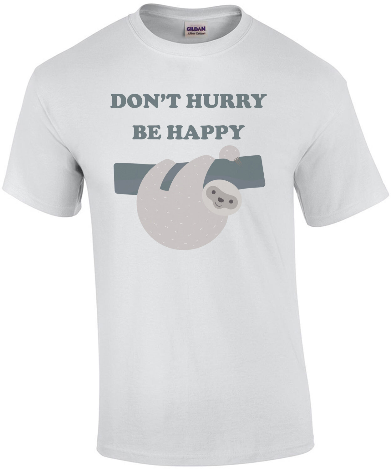 Don't hurry be happy - funny sloth t-shirt