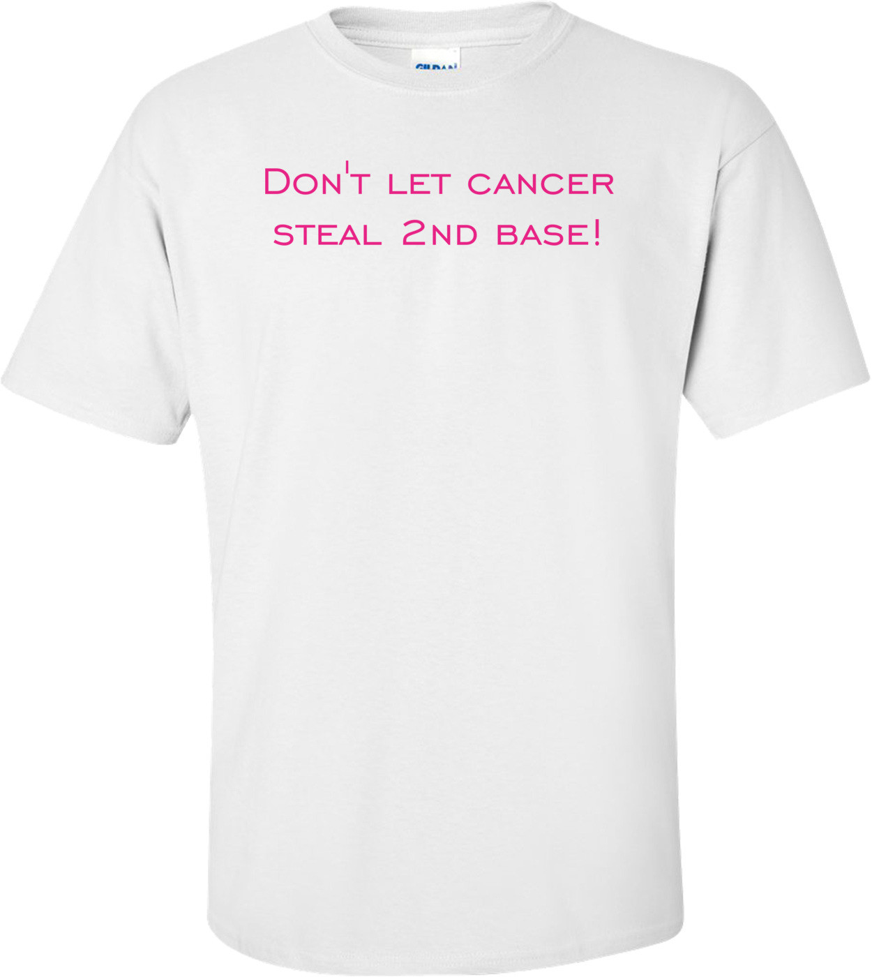 Don't let cancer steal 2nd base! Shirt