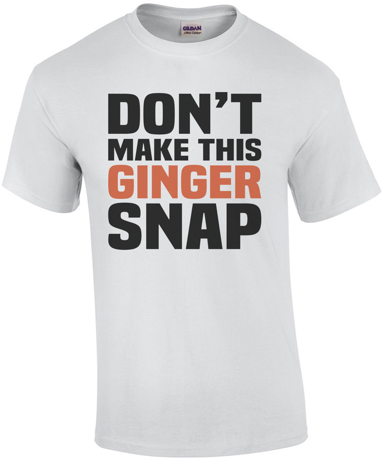 Don't make this ginger snap - funny redhead - gingersnap cookie pun t-shirt