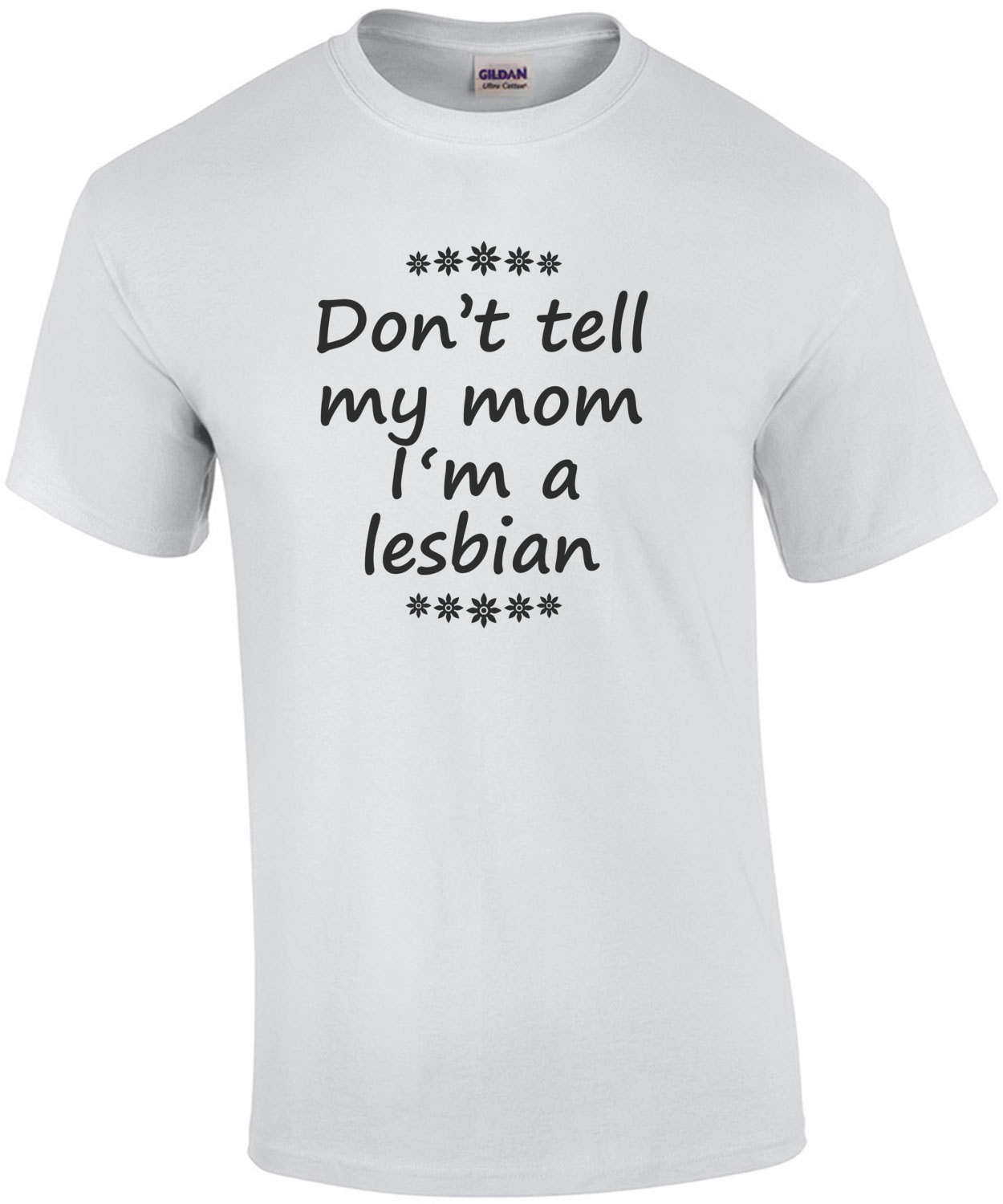Don't tell my mom I'm a lesbian - funny t-shirt