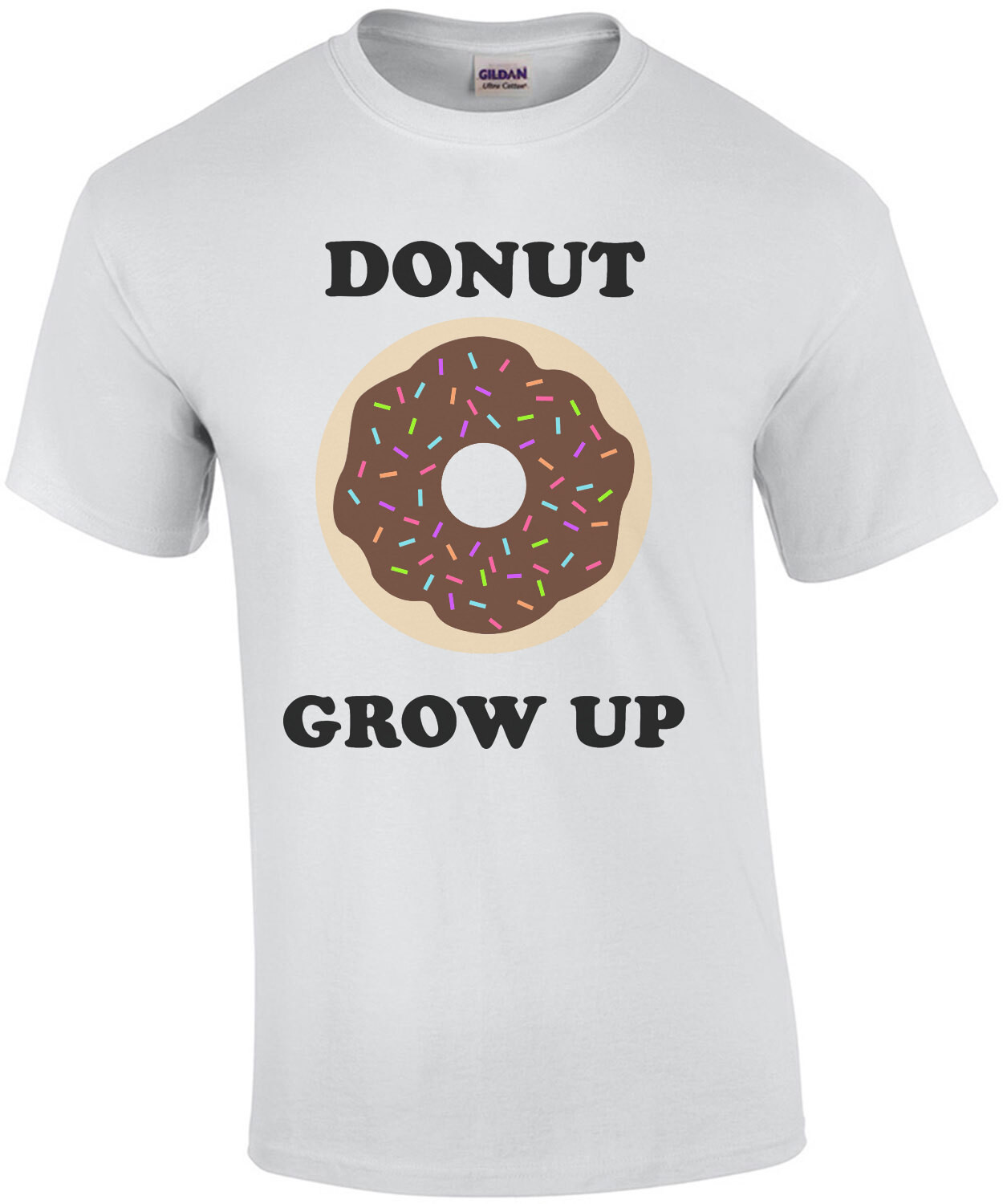 Donut Grow Up - Funny Donut Pun T-Shirt