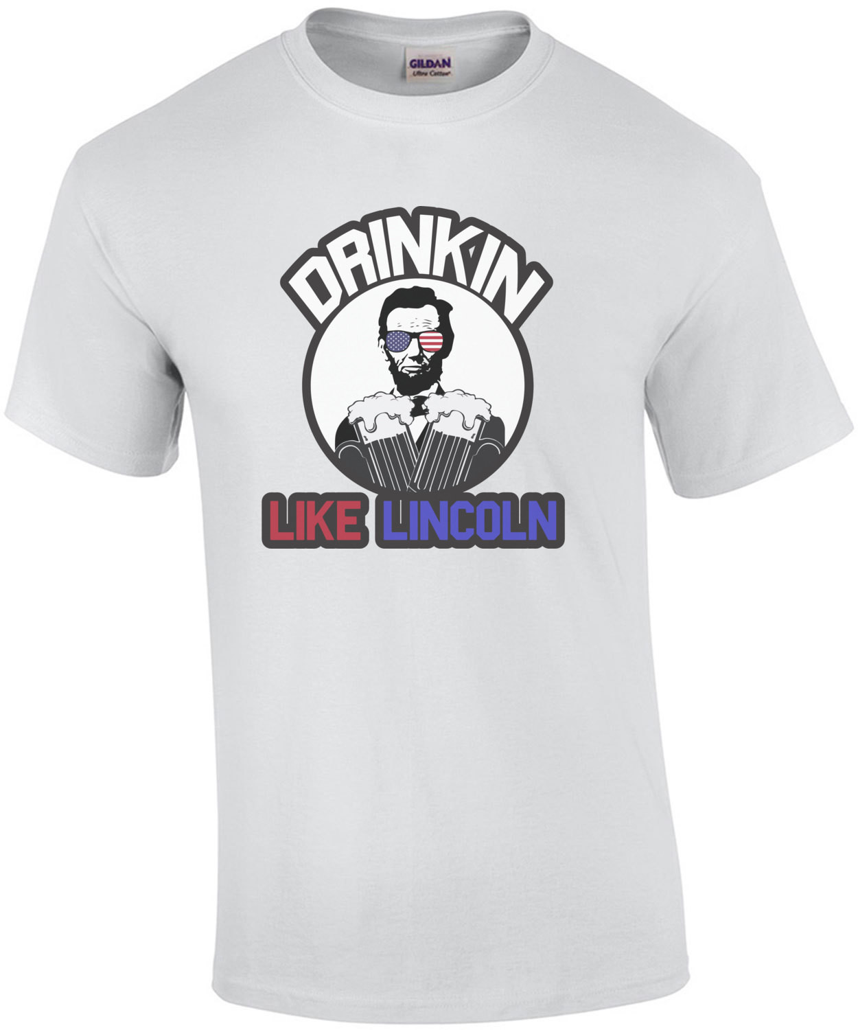 Drinkin Like Lincoln - Funny Drinking T-Shirt