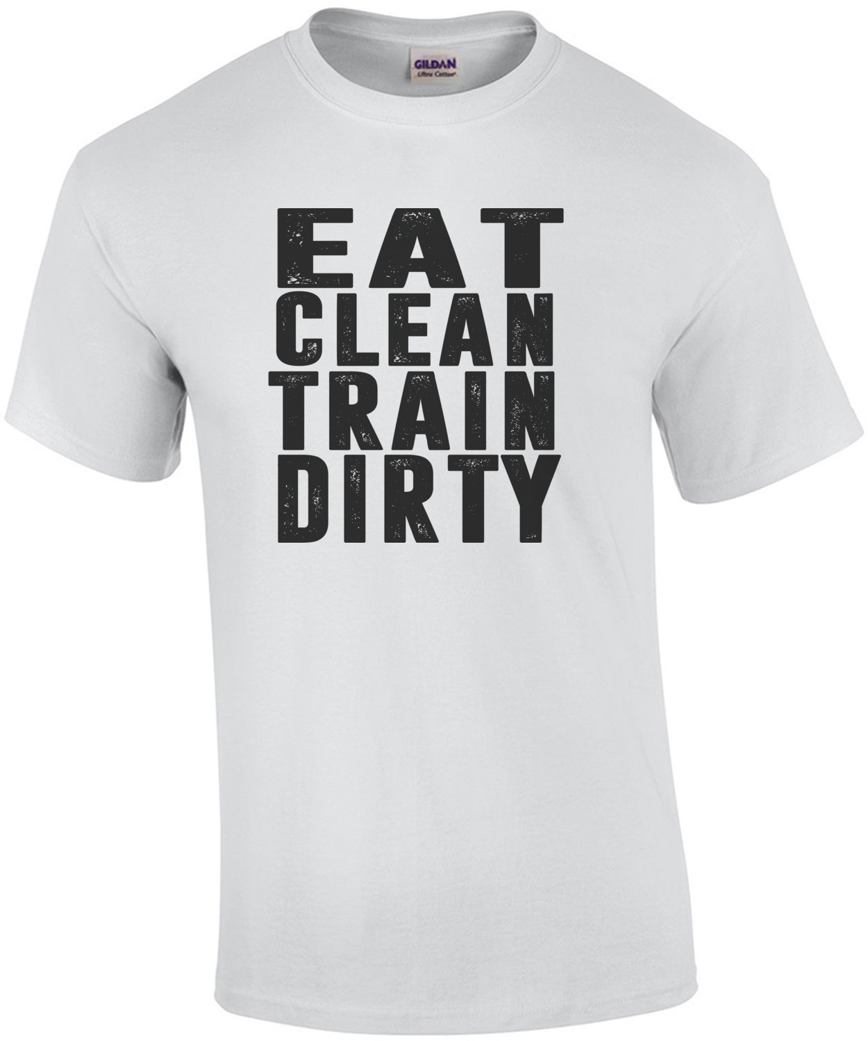 eat clean train dirty - work out t-shirt
