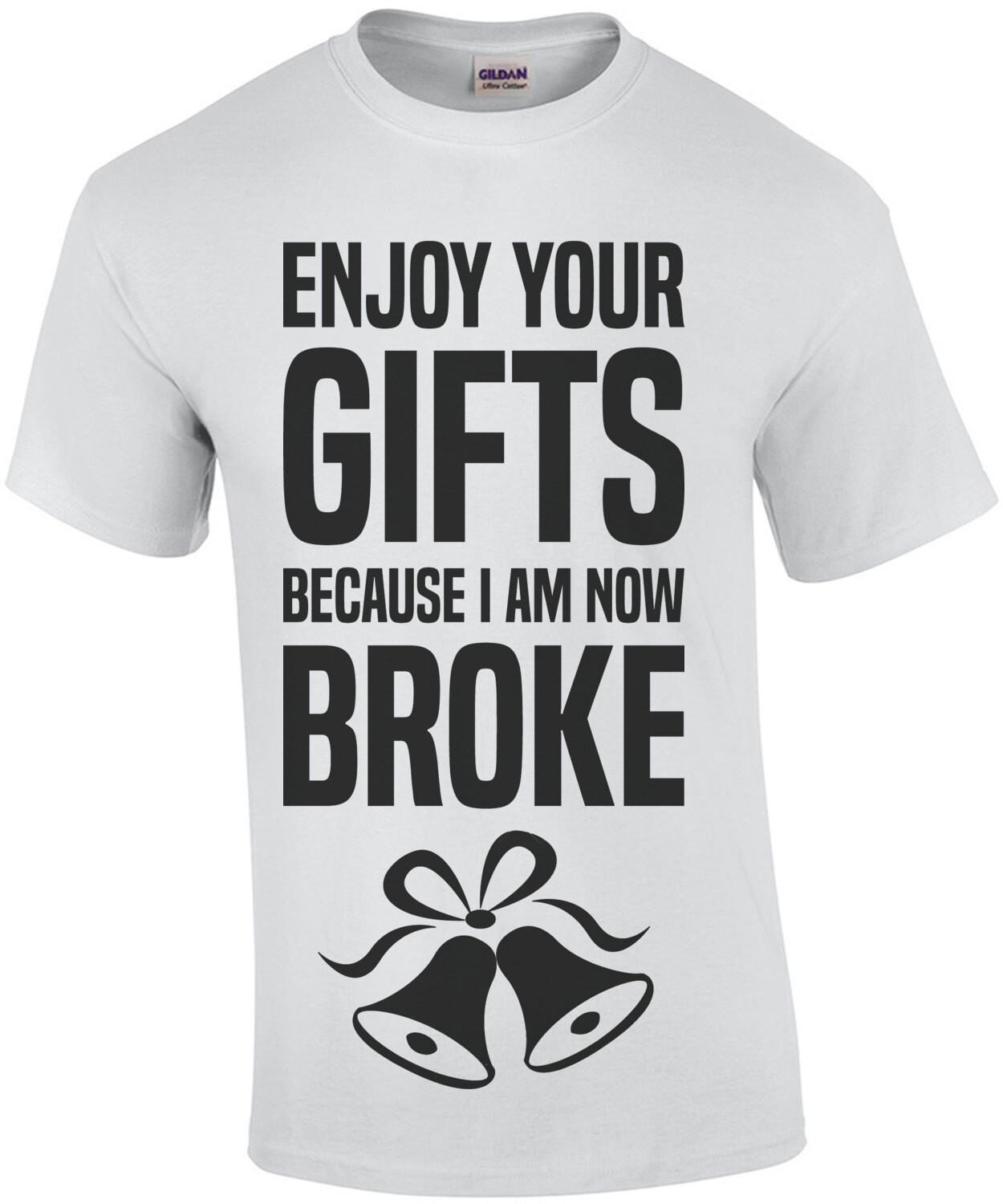 Enjoy your gifts because I am now broke - Funny Christmas T-Shirt