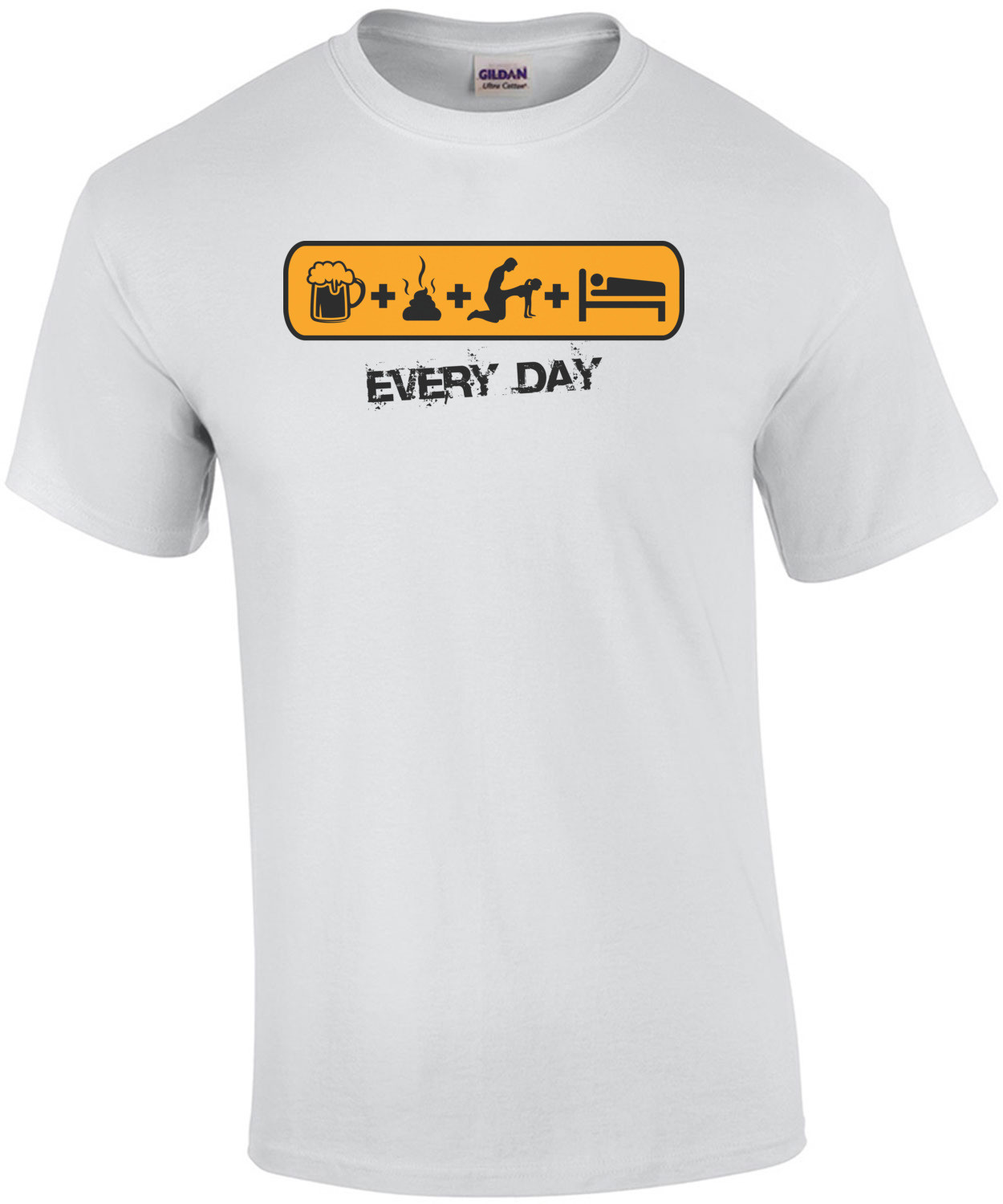 Every Day - Funny T-Shirt