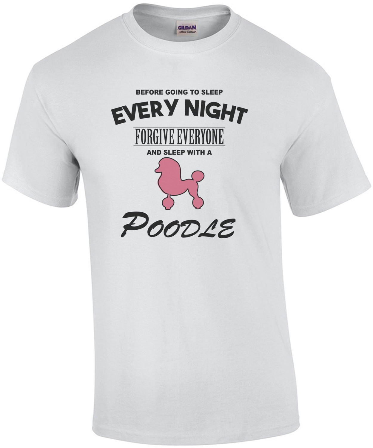 Every night forgive everyone and sleep with a poodle - poodle t-shirt