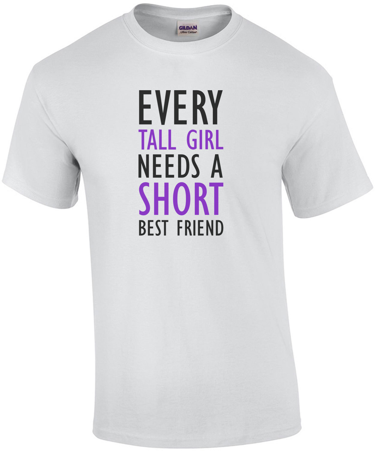 Every tall girl needs a shirt best friend - funny ladies t-shirt