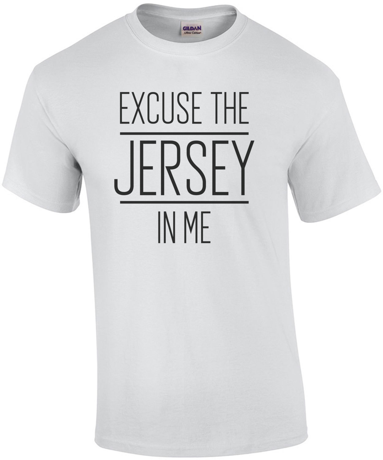 Excuse the Jersey in me - New Jersey T-Shirt