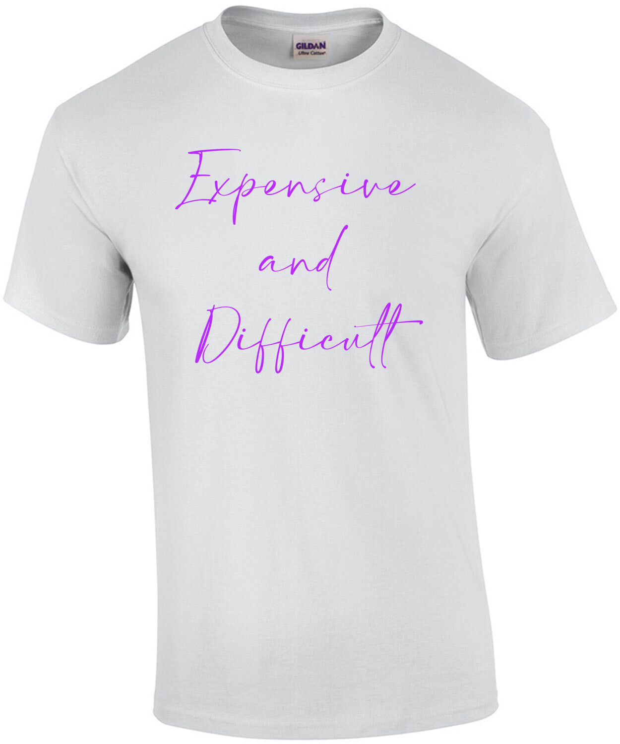 Expensive and Difficult Funny Ladies Shirt