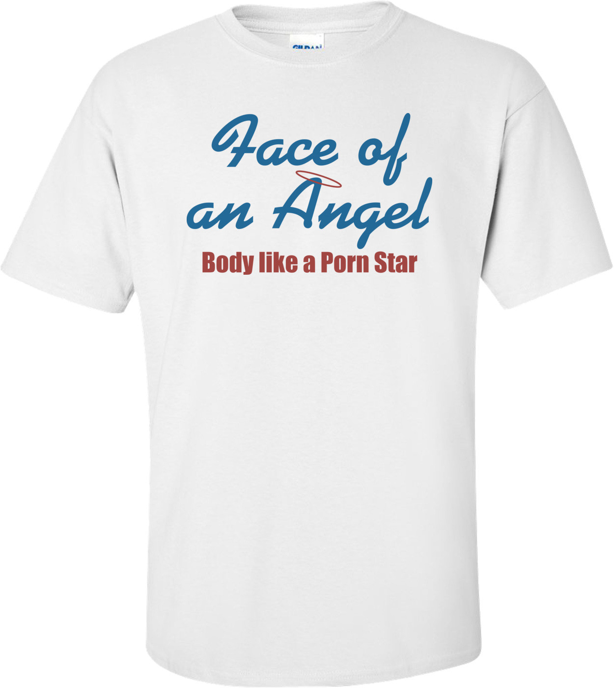 Face Of An Angel, Body Of A Porn Star T-shirt
