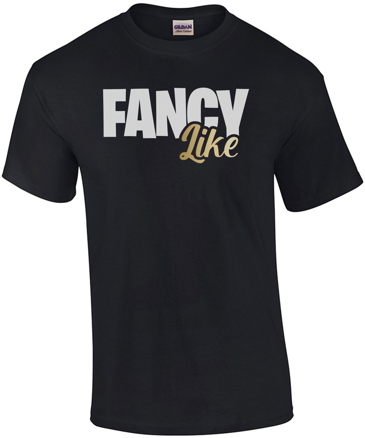 Fancy Like T-Shirt