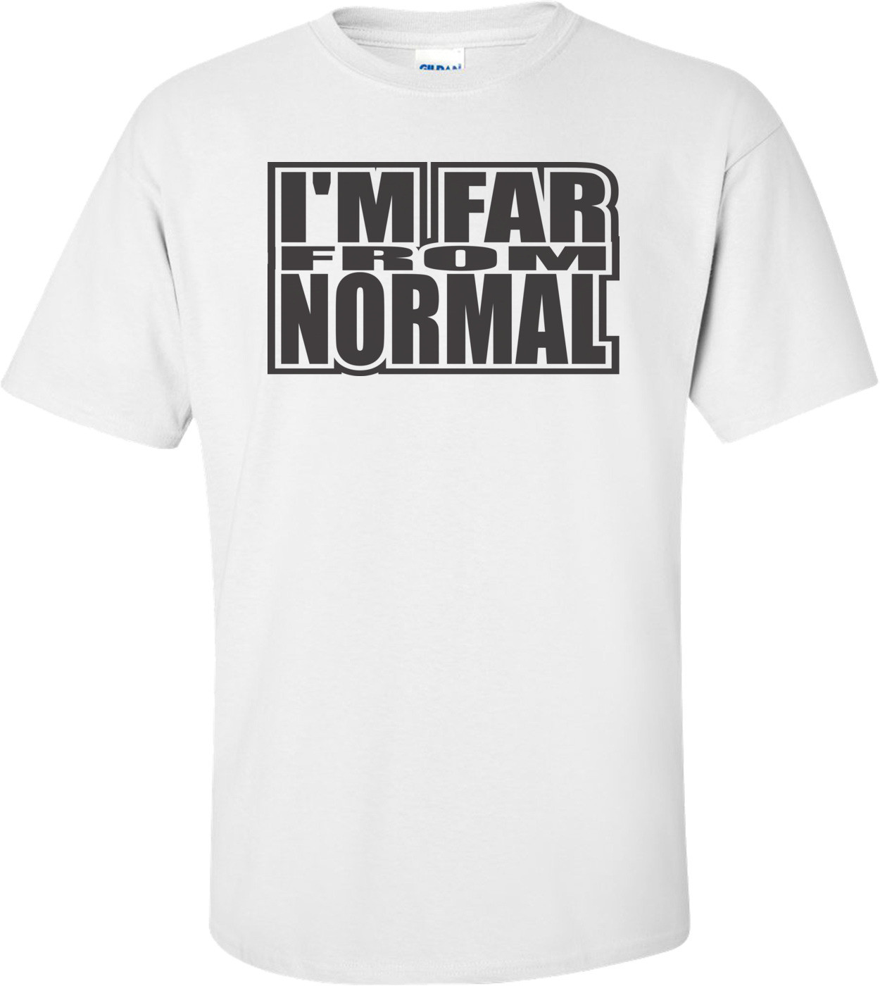Far From Normal T-shirt