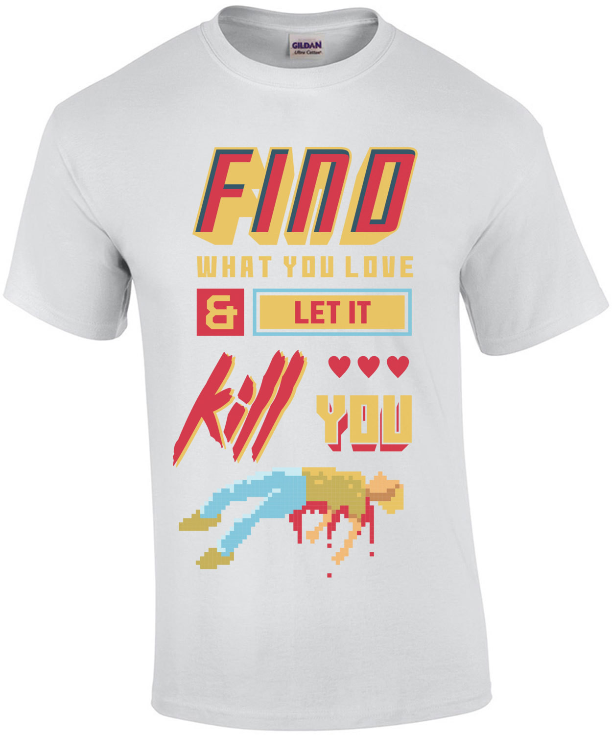 Find What You Love And Let It Kill You Retro Gaming T-Shirt