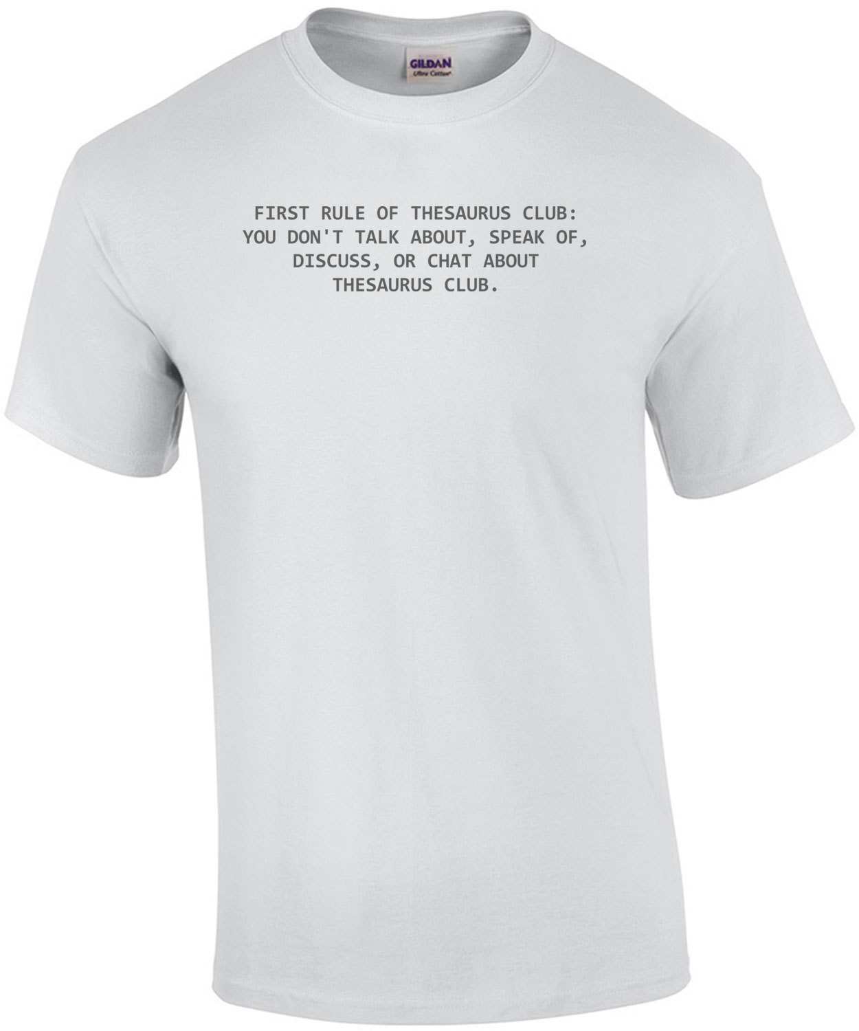 FIRST RULE OF THESAURUS CLUB - YOU DON'T TALK ABOUT, MENTION, SPEAK OF, DISCUSS OR CHAT ABOUT THESAURUS CLUB. Shirt