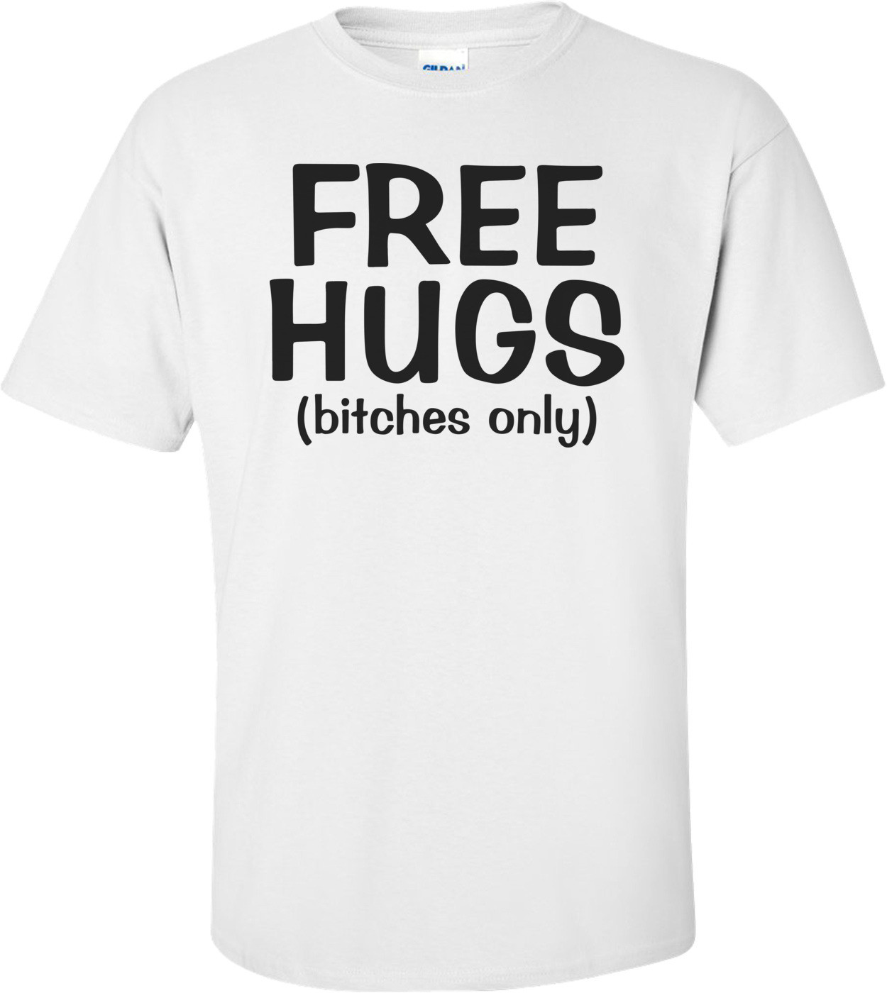 Free Hugs - Bitches Only Shirt