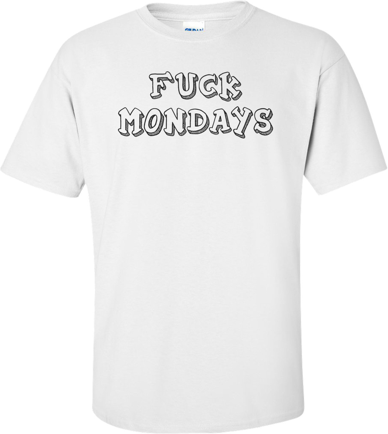 FUCK MONDAYS Shirt
