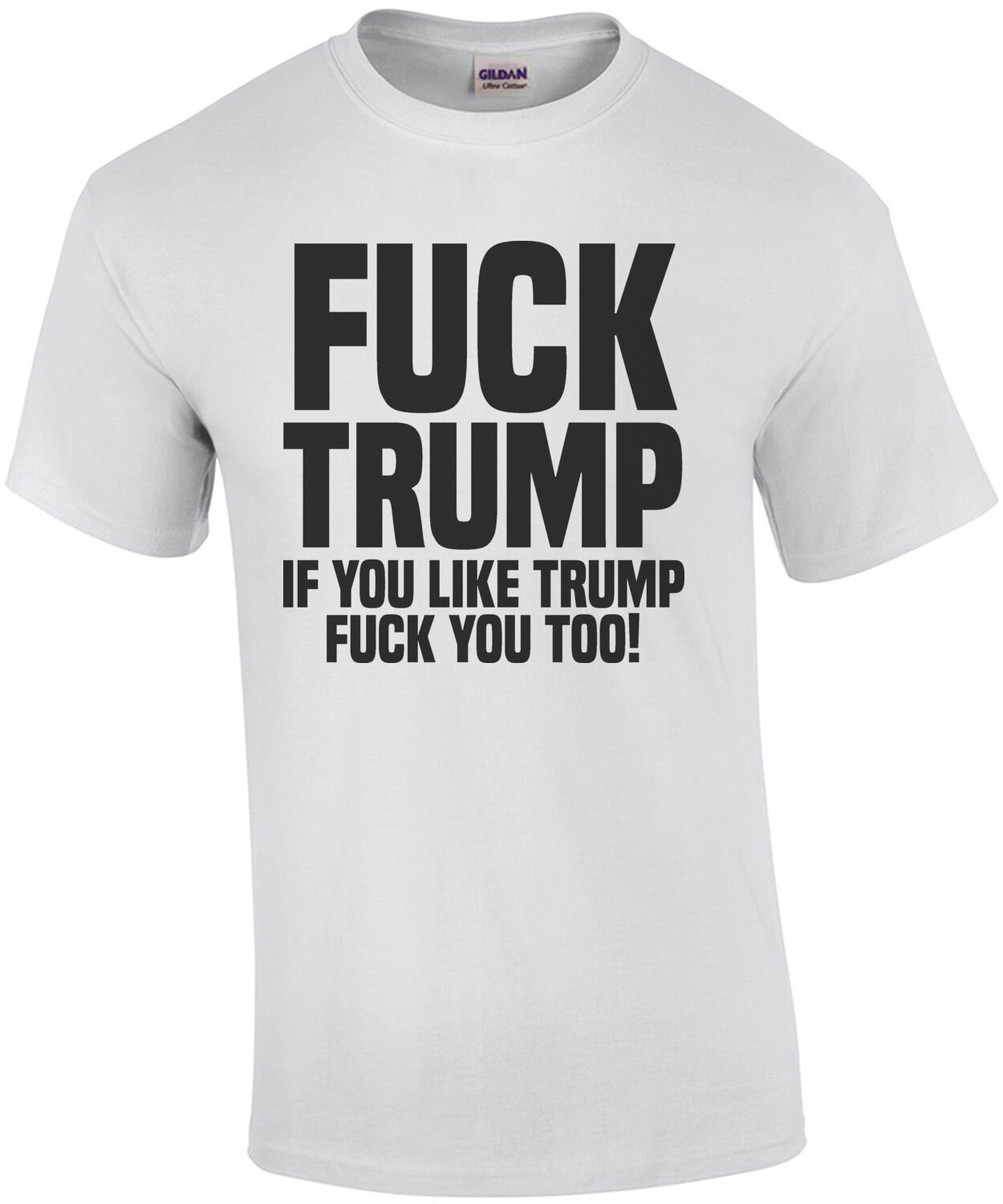 Fuck Trump - If you like trump fuck you too - political anti trump election 2020 t-shirt