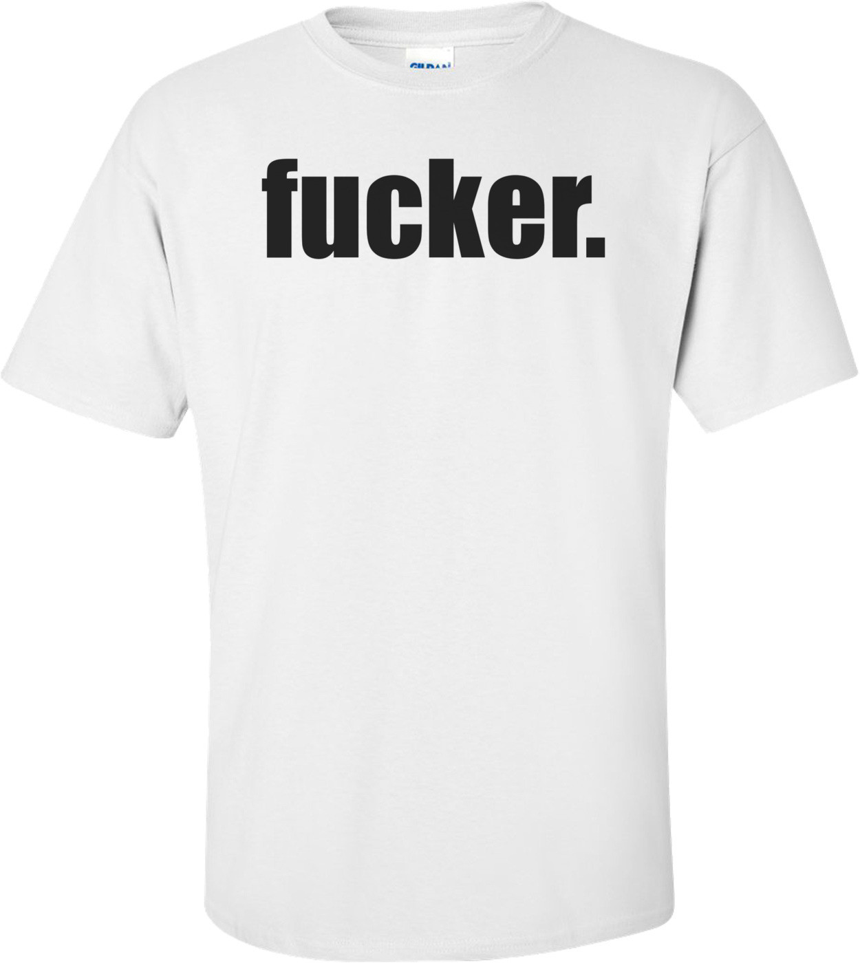 fucker. T-Shirt