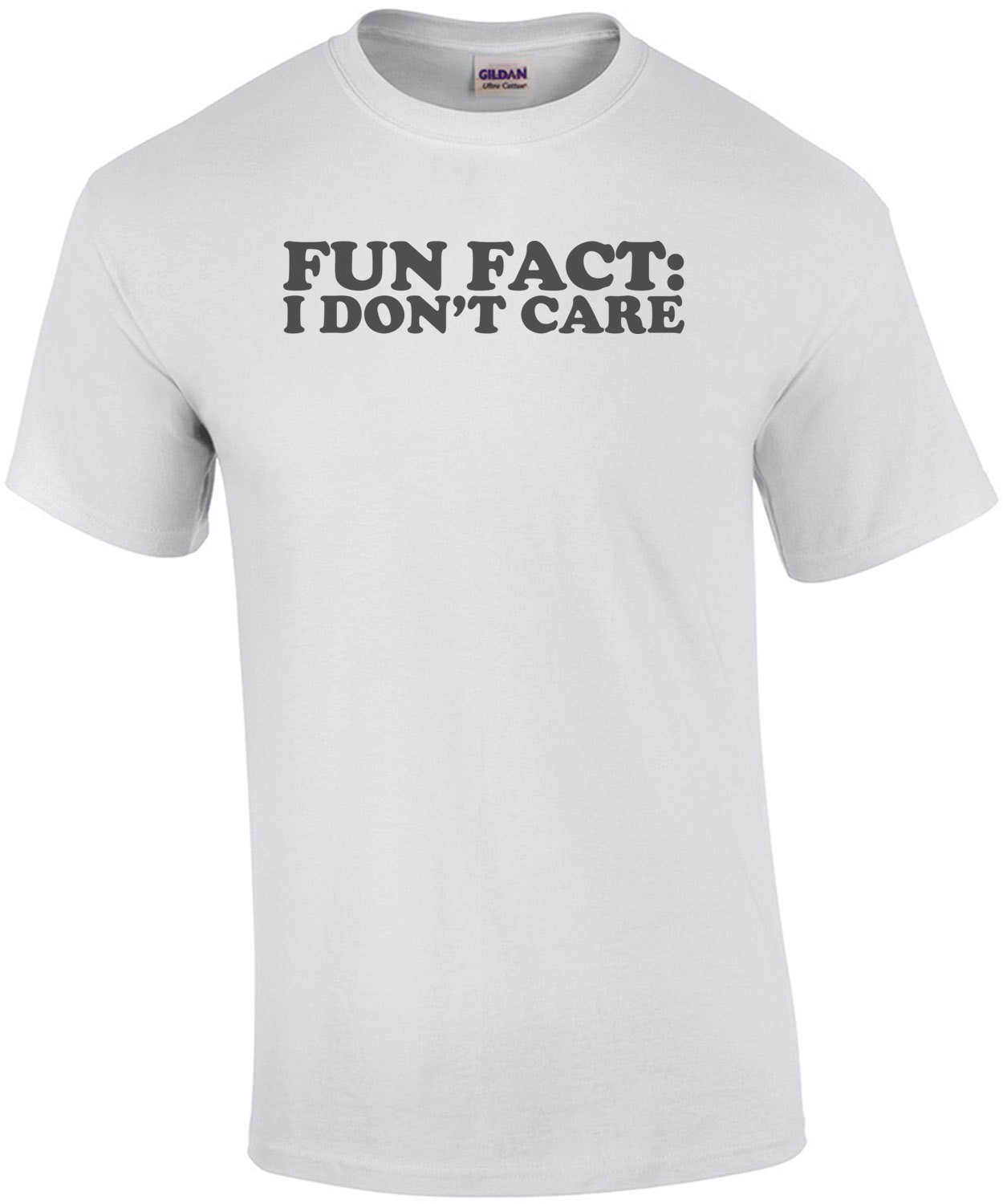 FUN FACT: I Don't Care T-Shirt