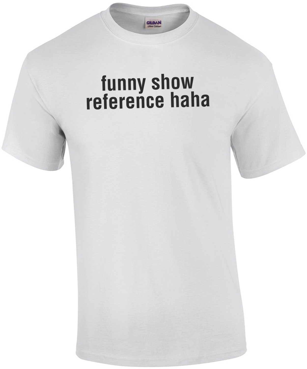 Funny Show Reference Haha T-Shirt