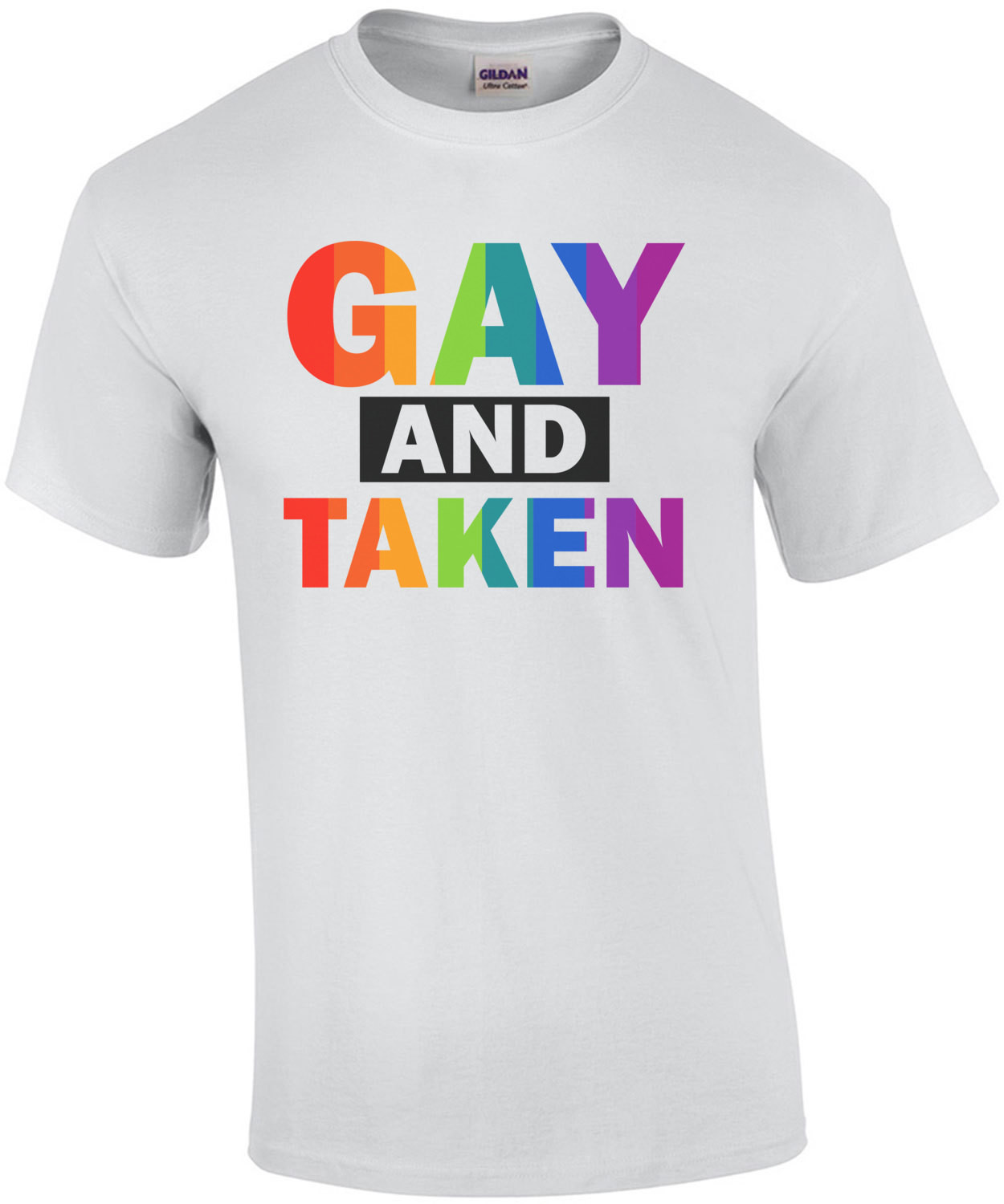 Gay and Taken - Gay Pride T-Shirt