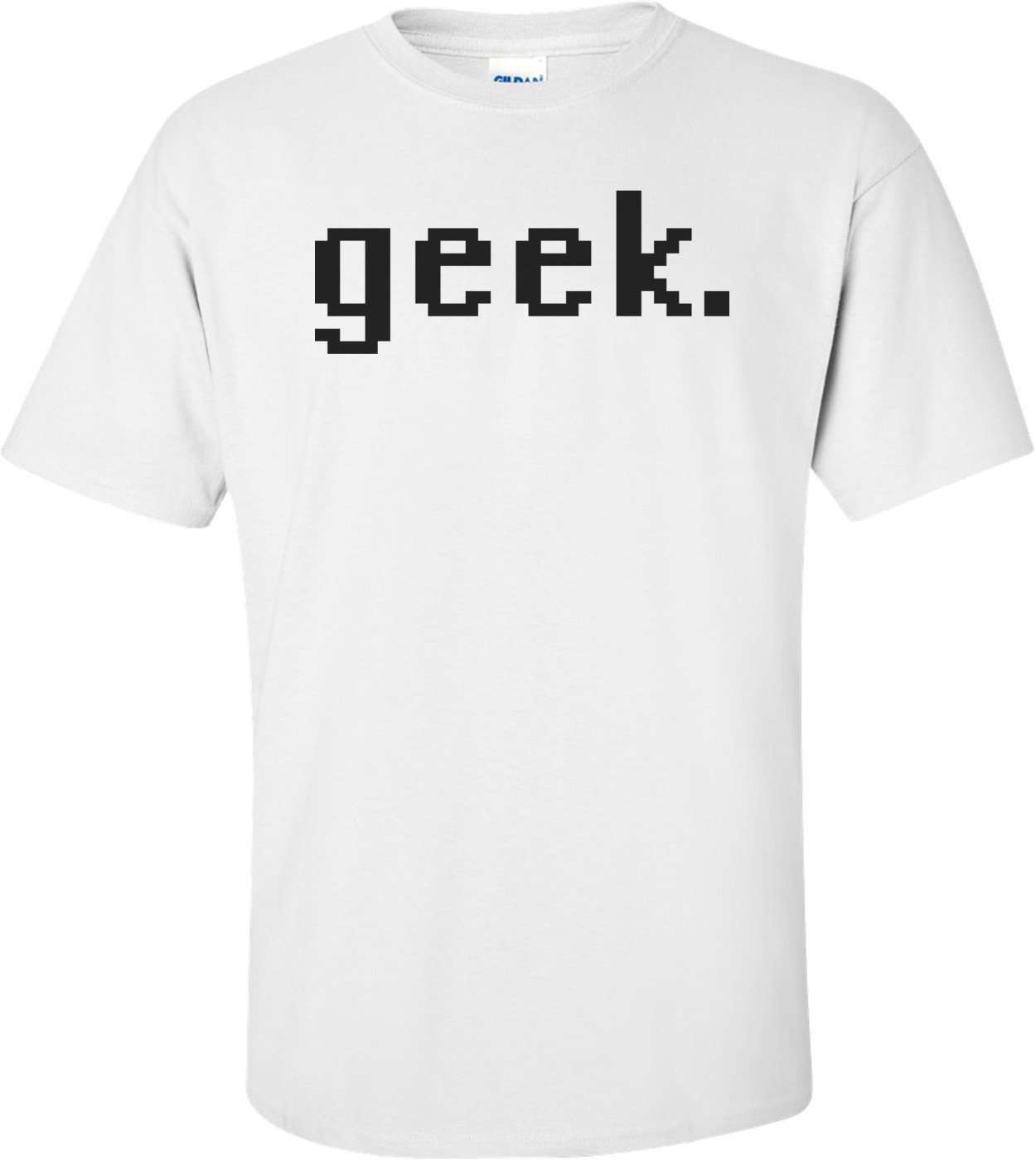 Geek. T-shirt