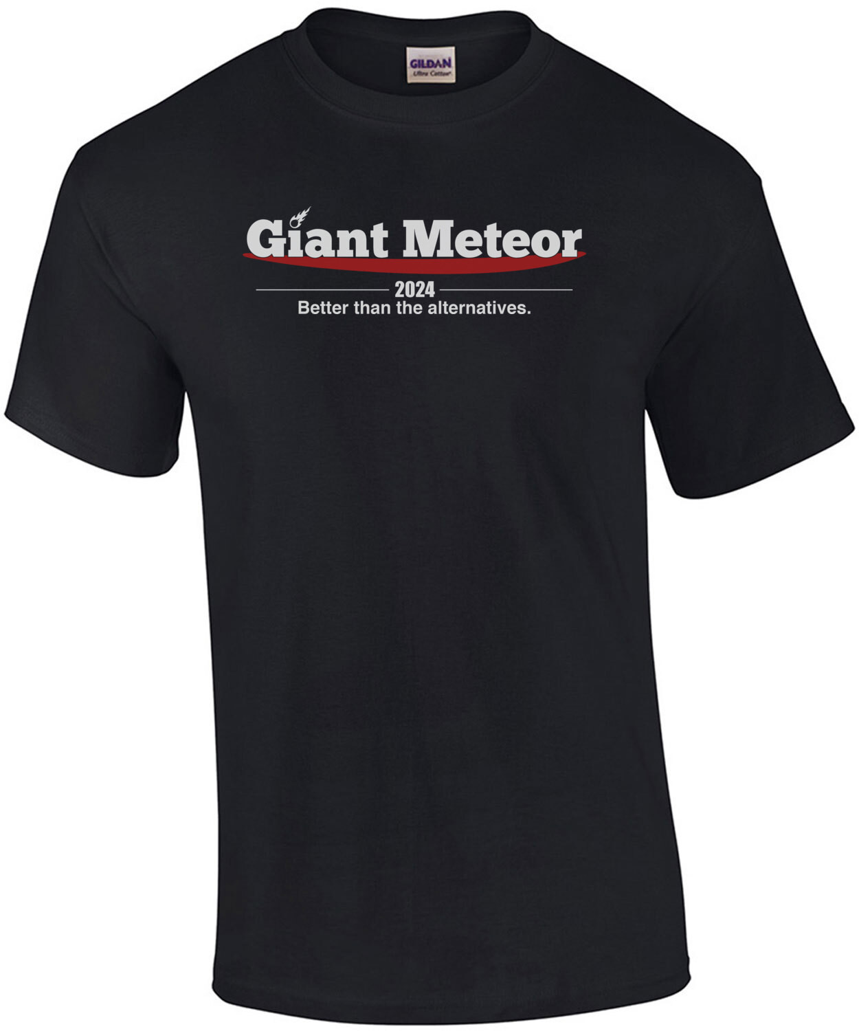 Giant Meteor 2024 - Better Than The Alternatives Funny Political Shirt