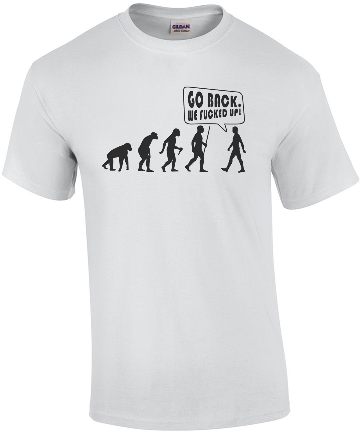 Go Back We Fucked Up - Funny Evolution T-Shirt