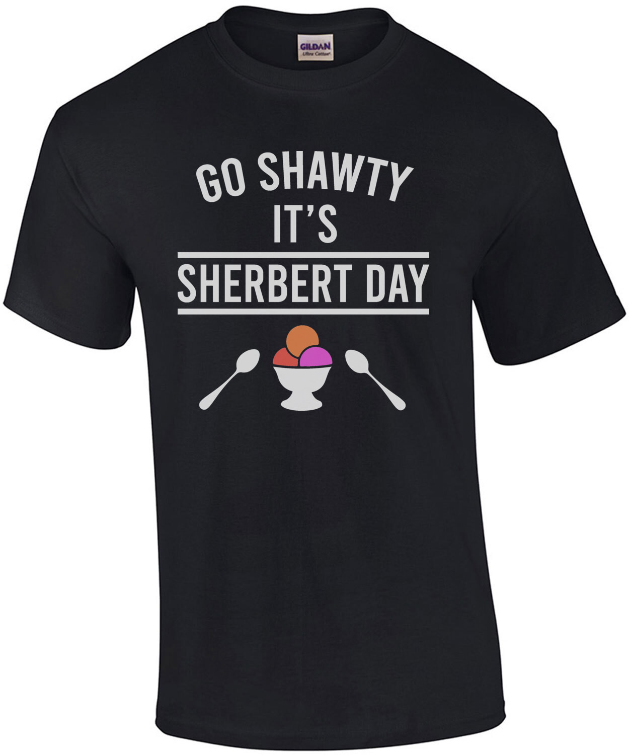 Go Shawty It's Sherbert Day - funny pun t-shirt