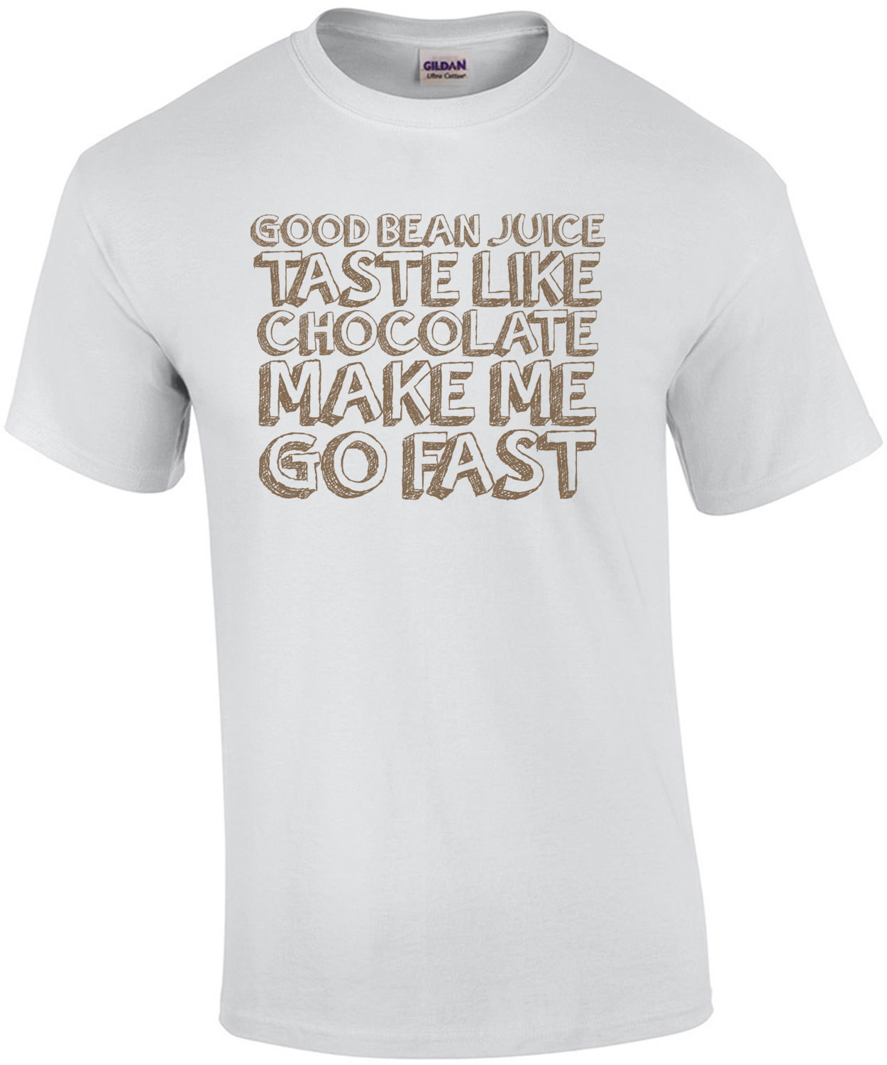 Good Bean Juice Taste Like Chocolate Make Me Go Fast 2 - Funny Coffee T-Shirt