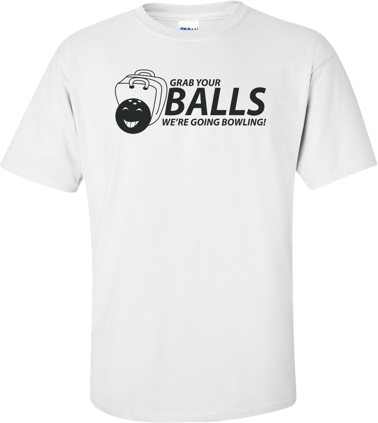 Grab Your Balls We're Going Bowling T-shirt