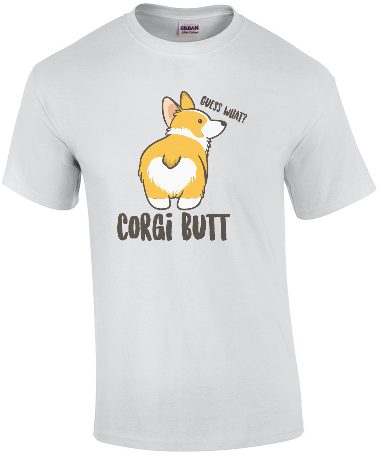 Guess what? Corgi Butt - Corgi / Pembroke Welsh Corgi T-Shirt