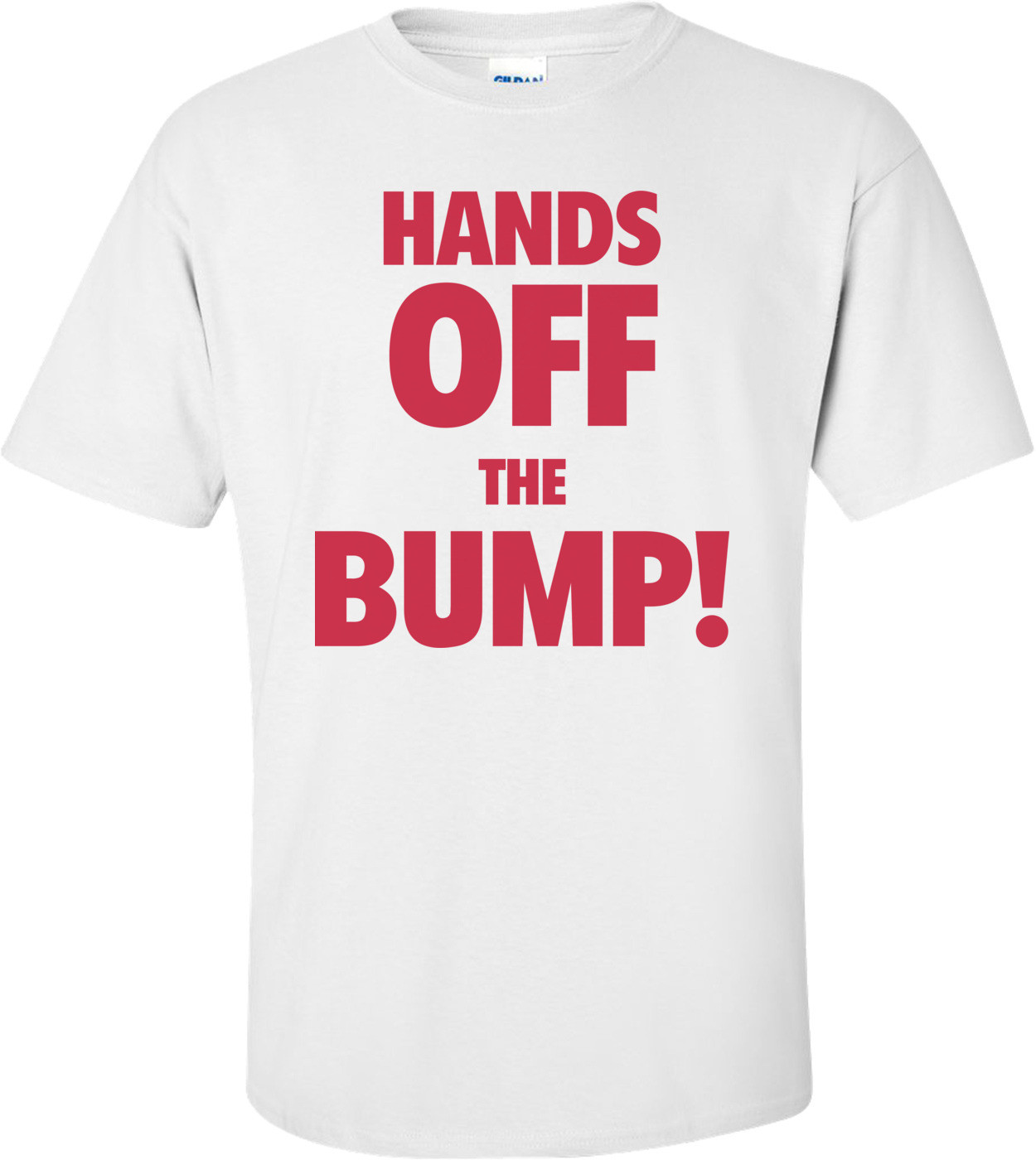 Hands Off The Bump! Funny Maternity Shirt