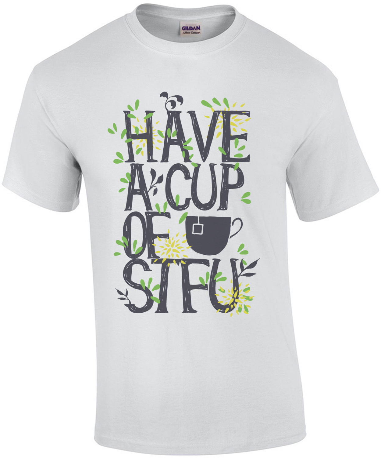 Have A Cup Of Stfu T-Shirt